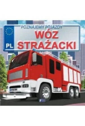 Wóz strażacki. Poznajemy pojazdy