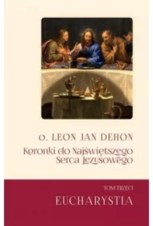 Koronki do Najświętszego Serca.. T.3 Eucharystia