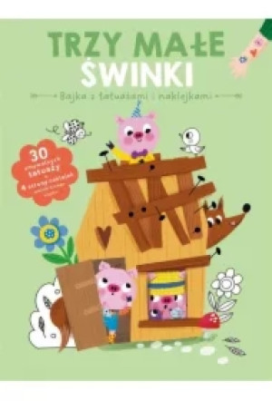 Trzy świnki. Bajka z tatuażami i naklejkami