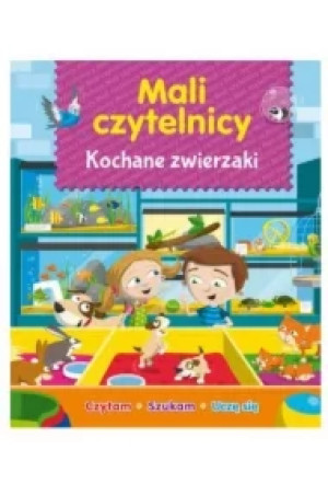Mali Czytelnicy. Kochane zwierzaki