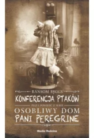 Konferencja ptaków. Pani Peregrine. Tom 5