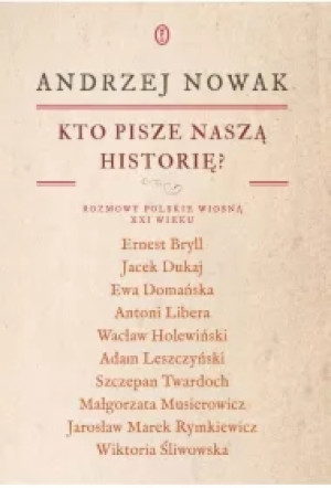 Kto pisze naszą historię? Rozmowy polskie wiosną XXI wieku