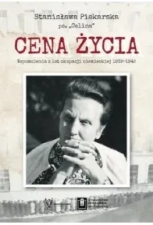 Cena życia. Wspomnienia z lat okupacji niemieckiej 1939-1945