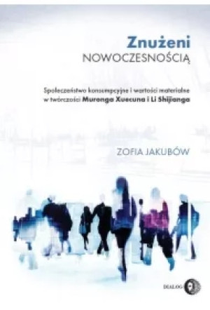 Znużeni nowoczesnością. Społeczeństwo konsumpcyjne i wartości materialne w twórczości Muronga Xuecu