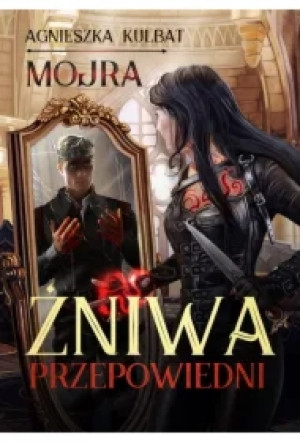 Żniwa przepowiedni. Mojra. Tom 2