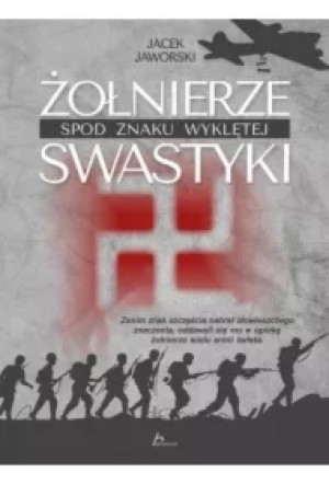 Żołnierze spod znaku wyklętej swastyki