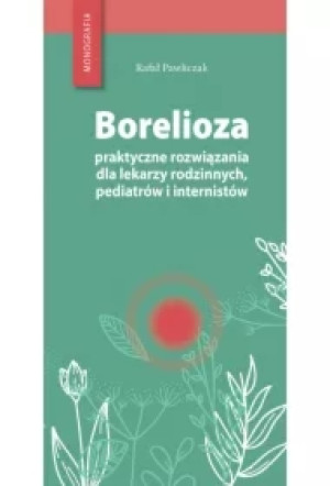 Borelioza - praktyczne rozwiązania