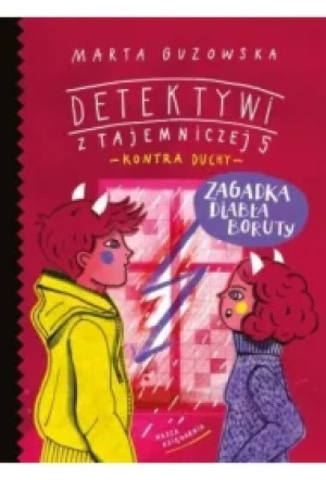 Zagadka diabła Boruty. Detektywi z Tajemniczej 5 kontra duchy. Tom 6
