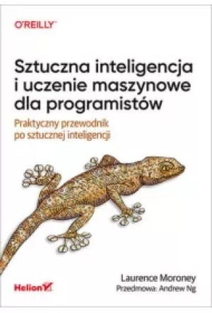 Sztuczna inteligencja i uczenie maszynowe dla programistów. Praktyczny przewodnik po sztucznej inteligencji