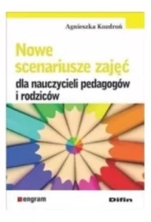 Nowe scenariusze zajęć dla nauczycieli pedagogów i rodziców