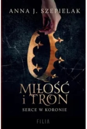 Miłość i tron. Serce w koronie. Tom 1