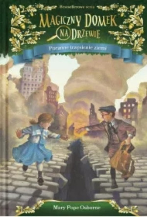 Poranne trzęsienie ziemi. Magiczny domek na drzewie. Tom 24