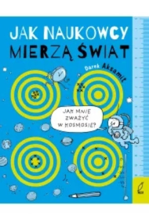 Jak naukowcy mierzą świat