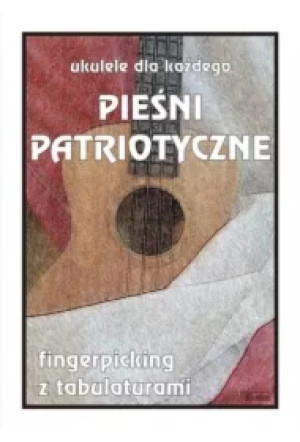 Ukulele dla każdego. Pieśni patriotyczne
