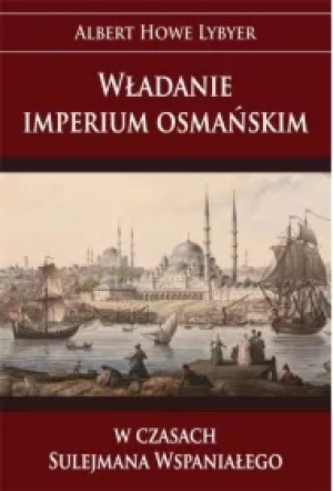 Władanie imperium osmańskim w czasach Sulejmana Wspaniałego