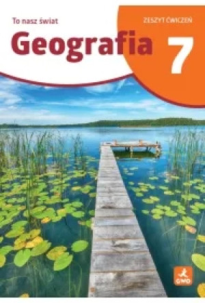 Geografia To Nasz Świat ćwiczenia dla kalsy 7 szkoła podstawowa EDYCJA 2026