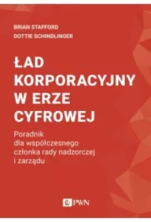 Ład korporacyjny w erze cyfrowej. Poradnik dla współczesnego członka rady nadzorczej i zarządu