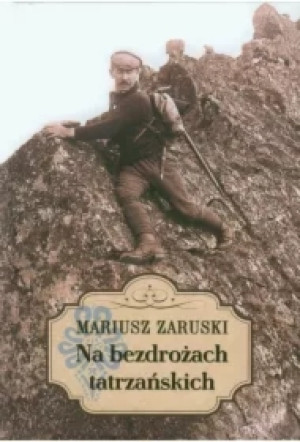 Na bezdrożach tatrzańskich. Wycieczki, wspomnienia i opisy