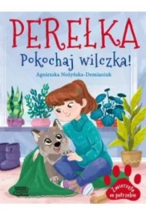 Perełka. Pokochaj wilczka! Zwierzęta w potrzebie