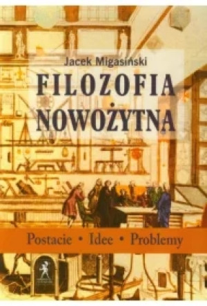 Filozofia nowożytna. Postacie, idee, problemy