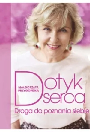 Dotyk serca. Droga do poznania siebie