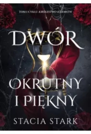 Dwór okrutny i piękny. Królestwo kłamstw. Tom 1