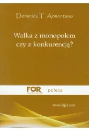 Walka z monopolem czy z konkurencją?