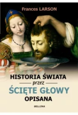 Historia świata przez ścięte głowy opisana