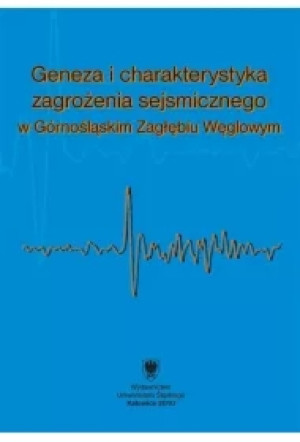 Geneza i charakterystyka zagrożenia sejsmicznego..