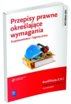 Przepisy prawne określające wymagania bezpieczeństwa i higieny pracy Z.13.1 (S)