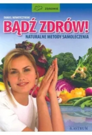 Bądź zdrów naturalne metody samoloczenia