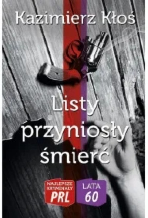 Najlepsze kryminały PRL '60. Listy przyniosły śmierć (dodruk 2022)
