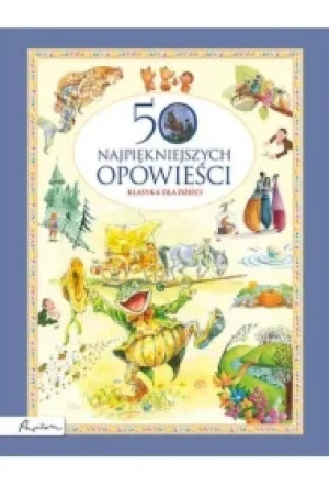 50 najpiękniejszych opowieści. Klasyka dla dzieci