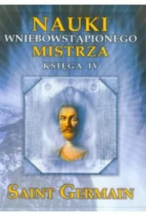 Nauki Wniebowstąpionego Mistrza. Księga IV
