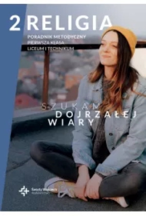 Szukam dojrzałej wiary 2. Poradnik metodyczny
