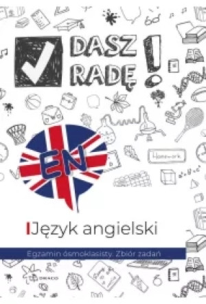 Dasz radę! Egzamin ósmoklasisty. Zbiór zadań. Język angielski. Wydawnictwo Draco