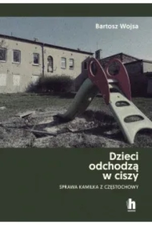 Dzieci odchodzą w ciszy. Sprawa Kamilka z Częstochowy