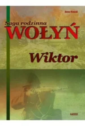 Wiktor. Saga rodzinna Wołyń. Tom 2