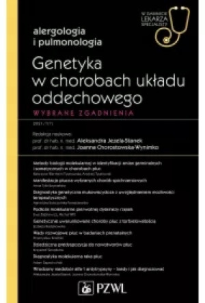 Genetyka w chorobach układu oddechowego. Wybrane zagadnienia. Alergologia i pulmonologia. W gabinecie lekarza specjalisty