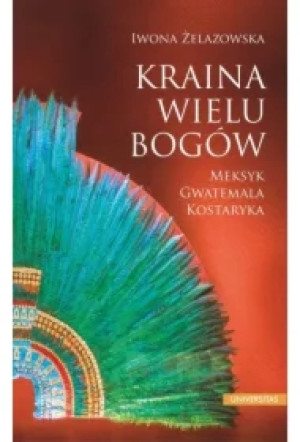 Kraina wielu bogów. Meksyk & Gwatemala & Kostaryka