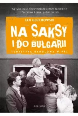 Na saksy i do Bułgarii. Turystyka handlowa w PRL