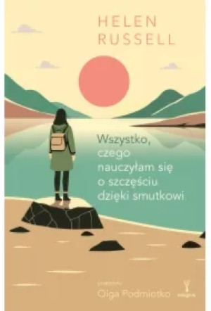 Wszystko, czego nauczyłam się o szczęściu dzięki smutkowi