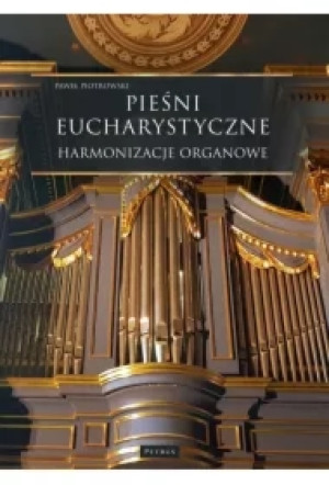 Pieśni Eucharystyczne. Harmonizacje organowe
