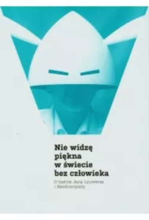 Nie widzę piękna w świecie bez człowieka