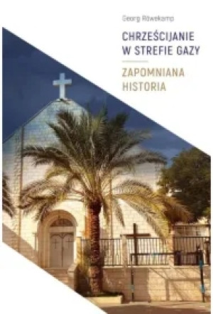 Chrześcijanie w Strefie Gazy. Zapomniana historia