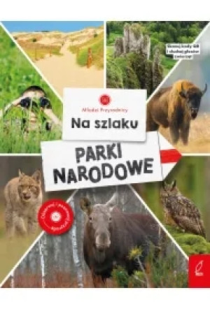 Młodzi przyrodnicy. Na szlaku. Parki narodowe