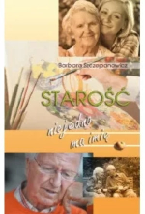 Starość nie jedno ma imię
