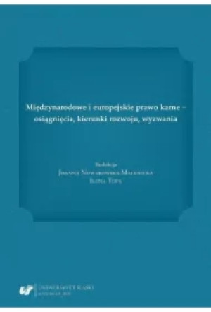 Międzynarodowe i europejskie prawo karne - osiągnięcia, kierunki rozwoju, wyzwania