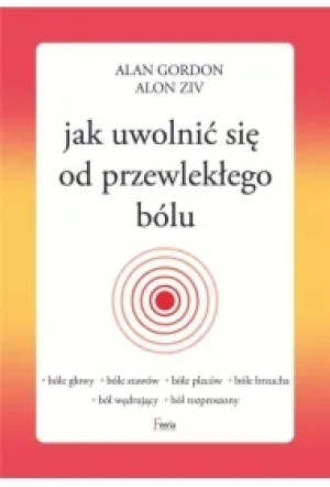 Jak uwolnić się od przewlekłego bólu