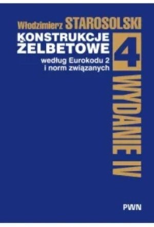 Konstrukcje żelbetowe według Eurokodu 2 i norm związanych. Tom 4